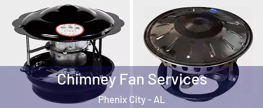  Chimney Fan Services Phenix City - AL