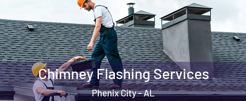 Chimney Flashing Services Phenix City - AL