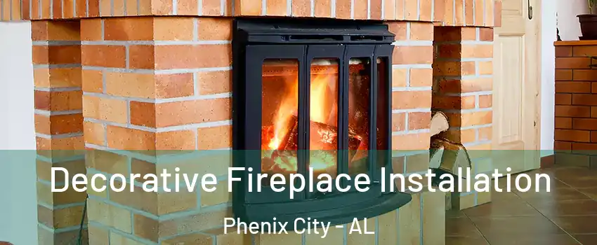  Decorative Fireplace Installation Phenix City - AL