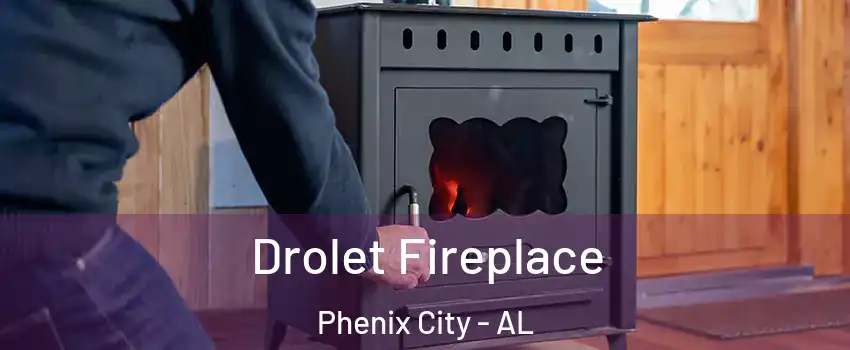  Drolet Fireplace Phenix City - AL