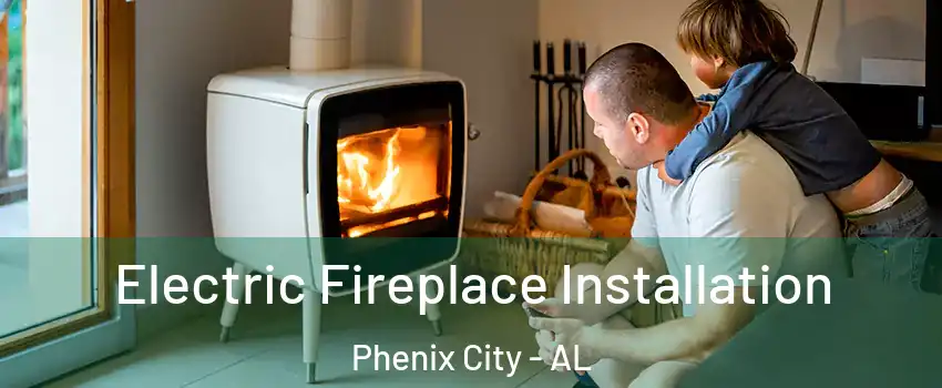 Electric Fireplace Installation Phenix City - AL