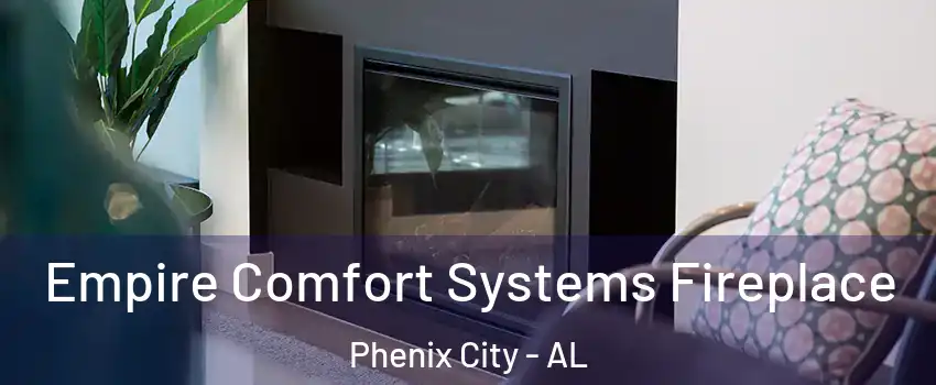  Empire Comfort Systems Fireplace Phenix City - AL