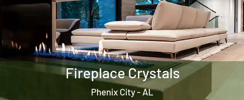  Fireplace Crystals Phenix City - AL
