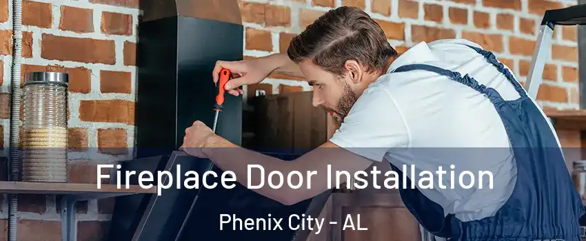  Fireplace Door Installation Phenix City - AL