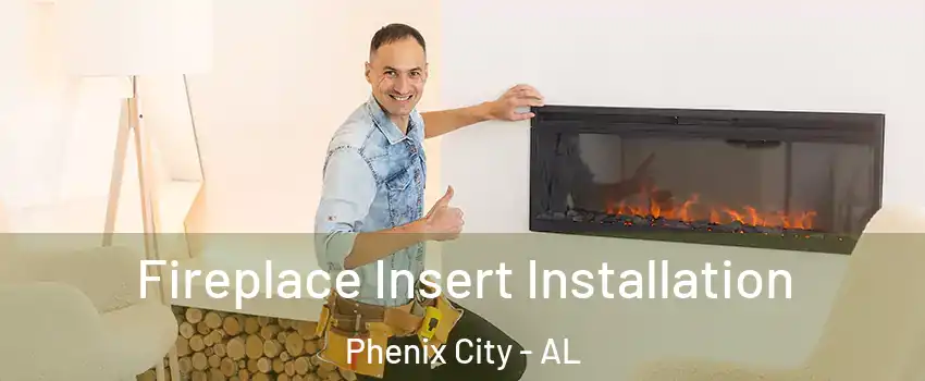  Fireplace Insert Installation Phenix City - AL