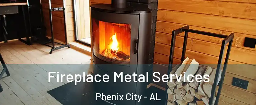 Fireplace Metal Services Phenix City - AL