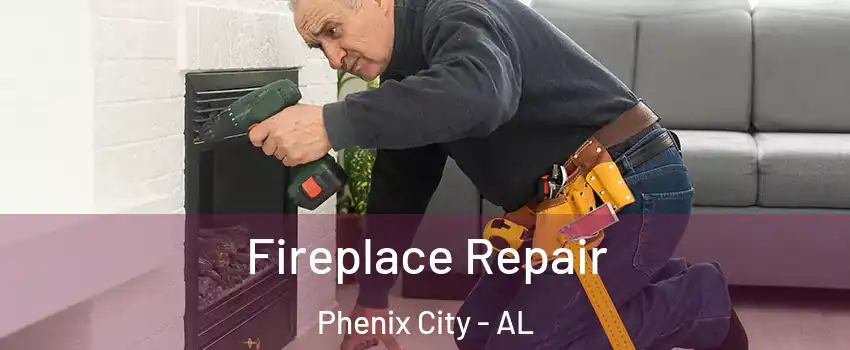  Fireplace Repair Phenix City - AL