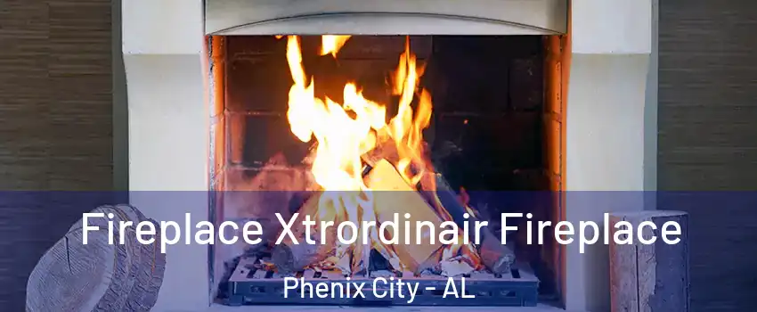  Fireplace Xtrordinair Fireplace Phenix City - AL