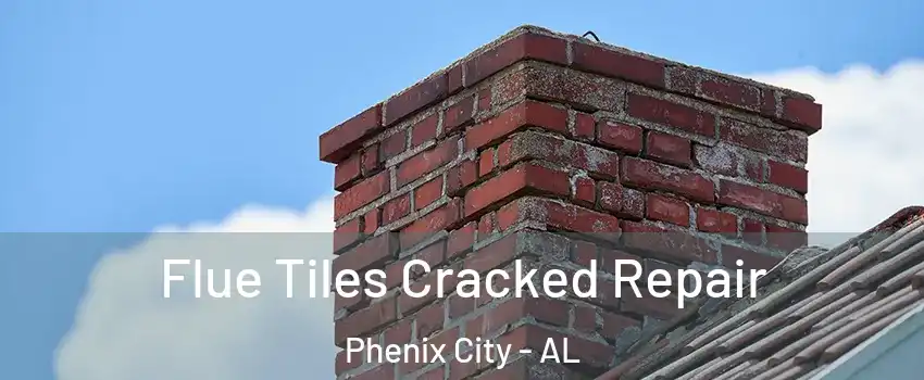  Flue Tiles Cracked Repair Phenix City - AL
