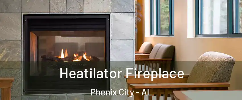  Heatilator Fireplace Phenix City - AL