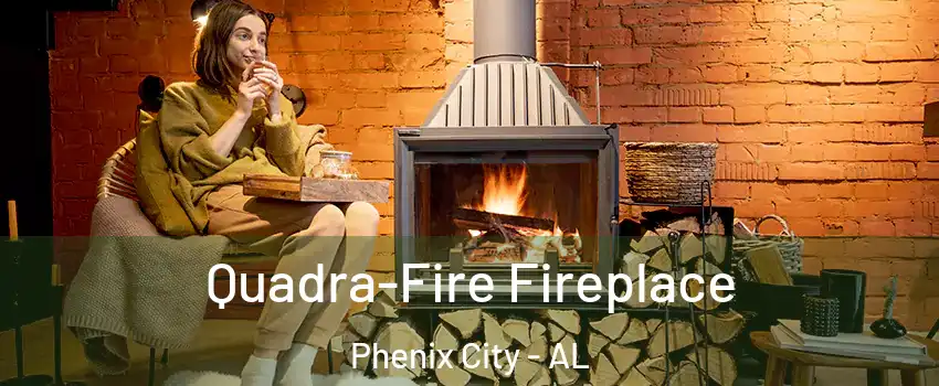  Quadra-Fire Fireplace Phenix City - AL