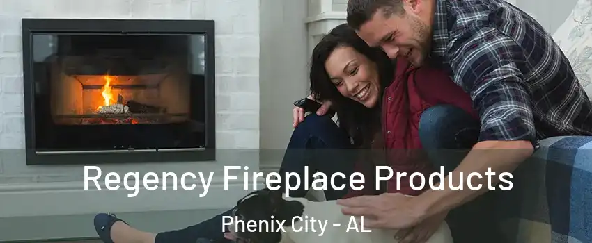  Regency Fireplace Products Phenix City - AL